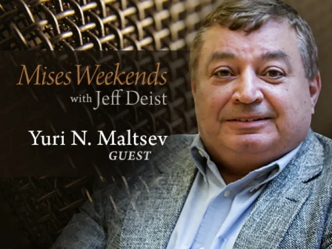 Yuri N. Maltsev on Mises Weekends